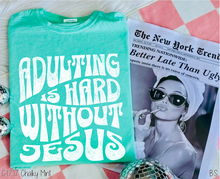 Load image into Gallery viewer, Adulting Is Hard Without Jesus #BS9144 *PREORDER CLOSING SUNDAY 5/3 @ MIDNIGHT CST