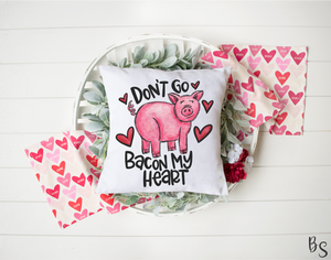 Don't Go Bacon My Heart #BS2528