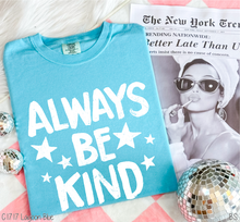 Load image into Gallery viewer, Always Be Kind #BS9014 *PREORDER CLOSING SUNDAY 3/8 @ MIDNIGHT CST
