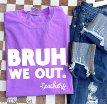 Load image into Gallery viewer, Bruh We Out Teachers #BS6747
