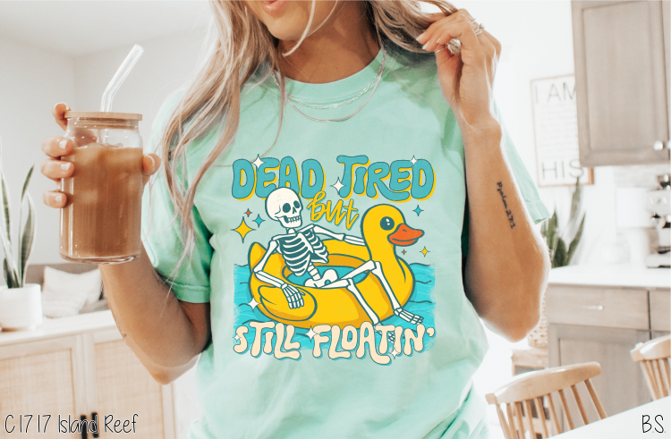Dead Tired But Still Floatin' #BS8149