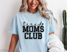 Load image into Gallery viewer, Distressed Tired Moms Club #BS6961
