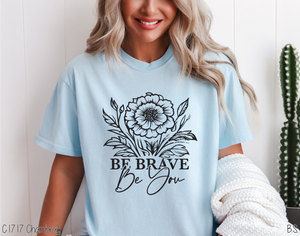Flower Be Brave Be You #BS7015