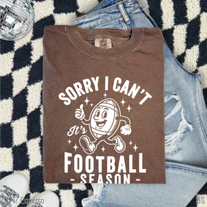 Football Season Sorry Can't #BS8417 *8/24 PRINTS ON ORDER AND EXTRAS POSTED FOR PURCHASE BEFORE ARRIVAL