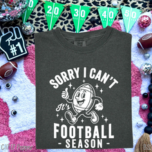 Load image into Gallery viewer, Football Season Sorry Can&#39;t #BS8417 *8/24 PRINTS ON ORDER AND EXTRAS POSTED FOR PURCHASE BEFORE ARRIVAL
