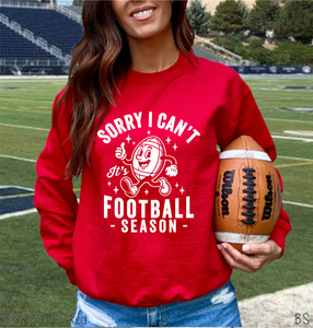 Football Season Sorry Can't #BS8417 *8/24 PRINTS ON ORDER AND EXTRAS POSTED FOR PURCHASE BEFORE ARRIVAL