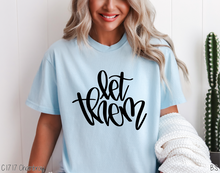 Load image into Gallery viewer, Hand Lettered Let Them #BS7756

