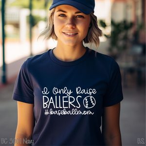 I Only Raise Ballers Baseball #A99-100