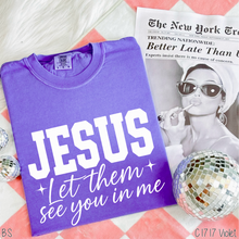 Load image into Gallery viewer, Jesus Let Them See You In Me #BS8537
