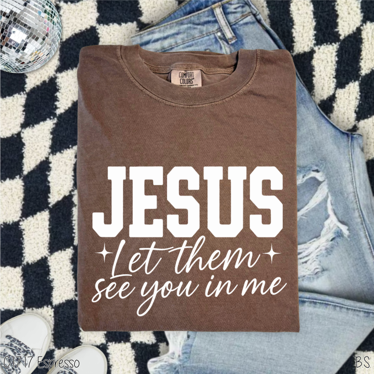 Jesus Let Them See You In Me #BS8537
