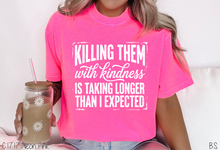 Load image into Gallery viewer, Killing Them With Kindness #BS9227 *PREORDER CLOSING SUNDAY 6/21 @ MIDNIGHT CST
