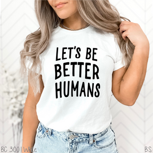 Let's Be Better Humans #BS5698