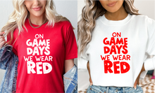 Load image into Gallery viewer, On Game Days We Wear Red #BS3543
