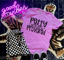 Load image into Gallery viewer, Petty When Provoked #BS8036
