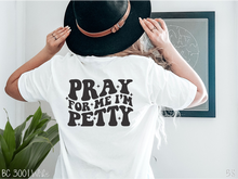 Load image into Gallery viewer, Pray For Me I&#39;m Petty #BS5648
