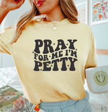 Load image into Gallery viewer, Pray For Me I&#39;m Petty #BS5648
