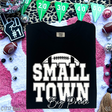 Load image into Gallery viewer, Small Town Big Pride Football #BS8425 *8/24 PRINTS ON ORDER AND EXTRAS POSTED FOR PURCHASE BEFORE ARRIVAL
