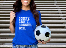 Load image into Gallery viewer, Soccer Sorry Can&#39;t Bye #BS6511
