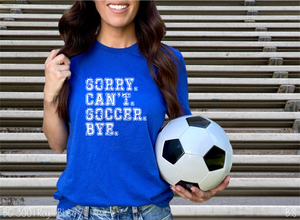 Soccer Sorry Can't Bye #BS6511