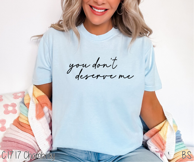 You Don't Deserve Me #BS6521