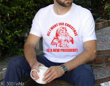 Load image into Gallery viewer, All I Want For Christmas Is A New President #BS2462
