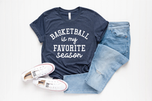 Load image into Gallery viewer, Basketball Is My Favorite Season #A3
