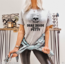 Load image into Gallery viewer, Dead Inside And Still Petty #BS3420
