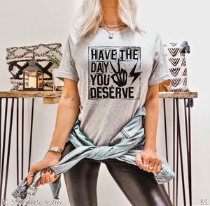 Have The Day You Deserve #BS2971