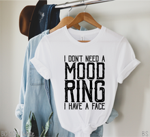 Load image into Gallery viewer, I Don&#39;t Need A Mood Ring #BS2940
