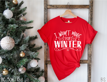 Load image into Gallery viewer, I Wasn&#39;t Made For Winter #BS2458
