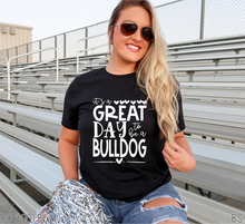 Load image into Gallery viewer, It&#39;s A Great Day To Be A Bulldog #BS3579
