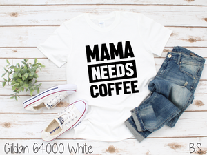 Mama Needs Coffee #BS1022