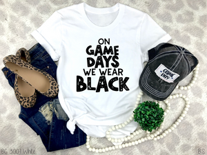 On Game Days We Wear Black #BS3545