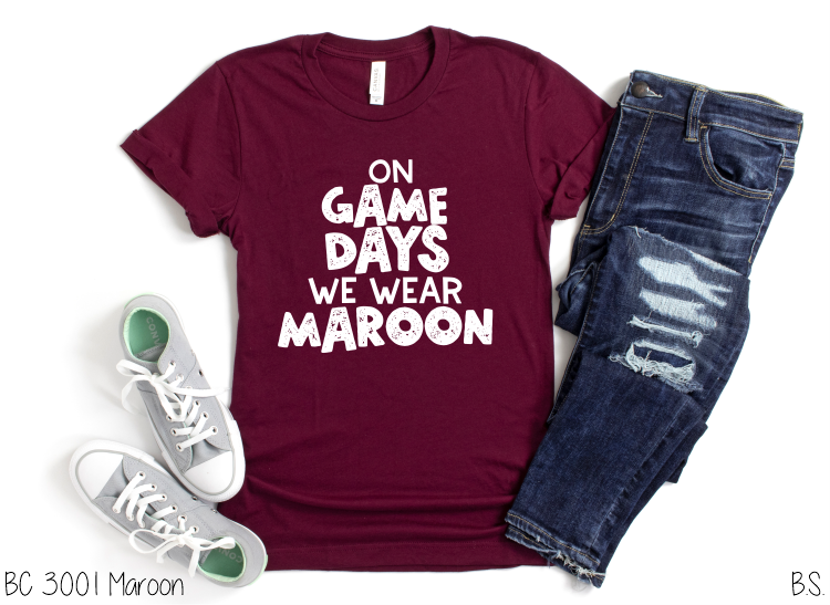 On Game Days We Wear Maroon #BS3634