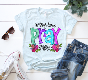 Worry Less Pray More #C36