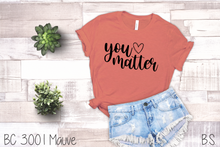 Load image into Gallery viewer, You Matter With Heart #BS192
